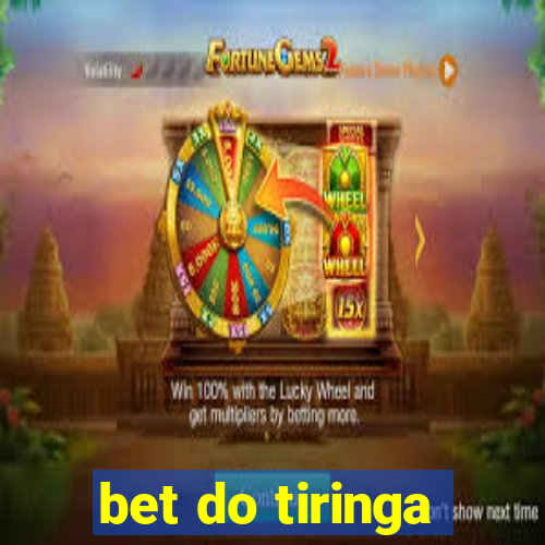 bet do tiringa
